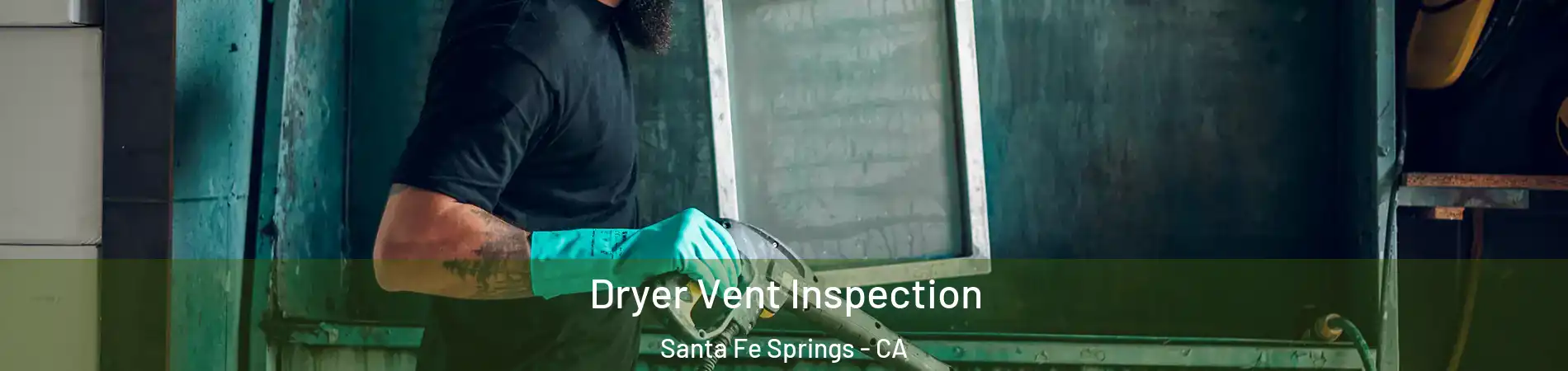  Dryer Vent Inspection Santa Fe Springs - CA