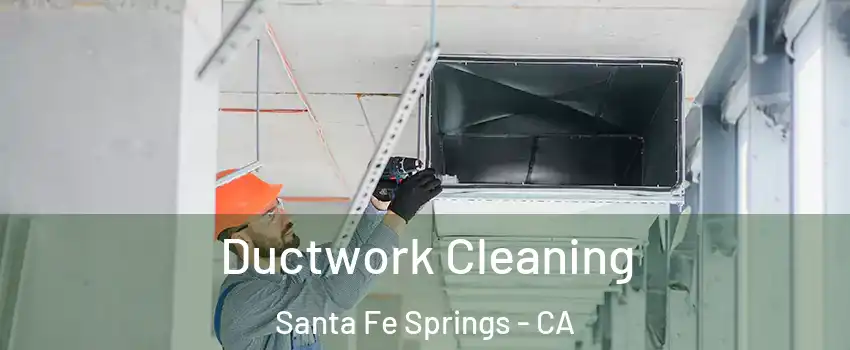  Ductwork Cleaning Santa Fe Springs - CA