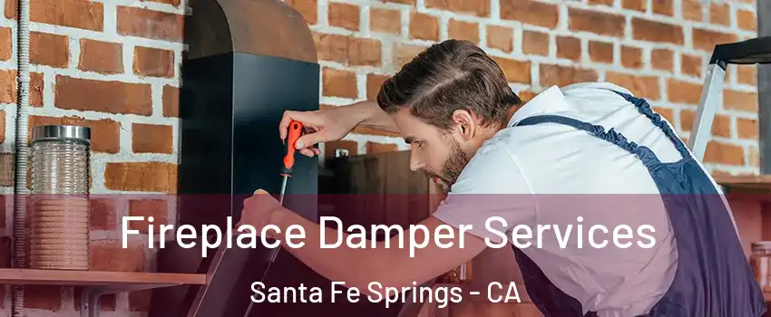  Fireplace Damper Services Santa Fe Springs - CA