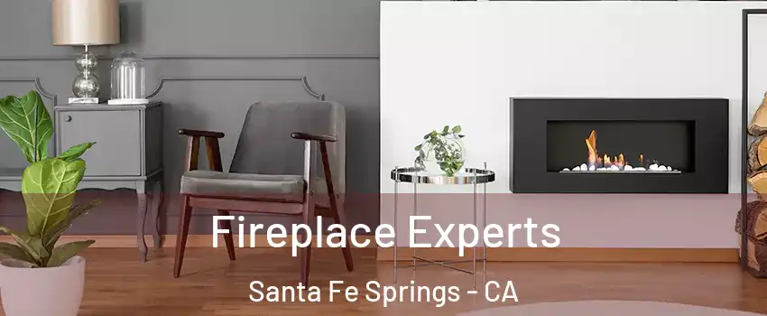  Fireplace Experts Santa Fe Springs - CA