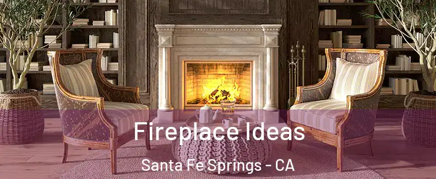  Fireplace Ideas Santa Fe Springs - CA