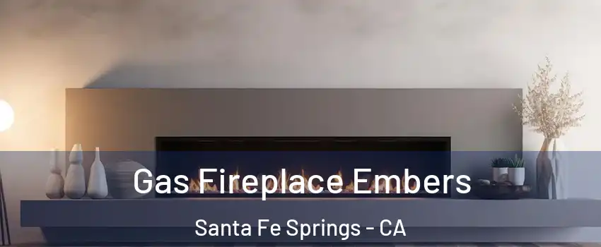  Gas Fireplace Embers Santa Fe Springs - CA