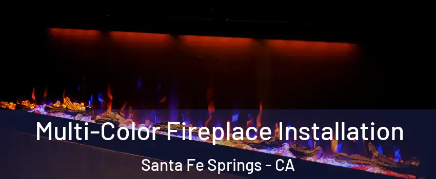  Multi-Color Fireplace Installation Santa Fe Springs - CA