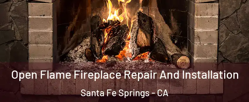  Open Flame Fireplace Repair And Installation Santa Fe Springs - CA