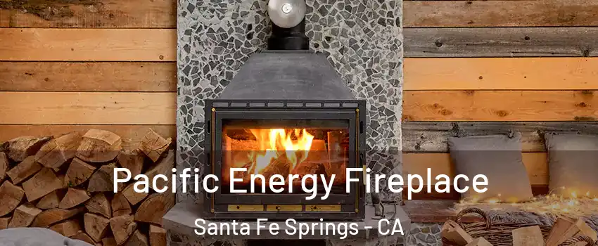  Pacific Energy Fireplace Santa Fe Springs - CA