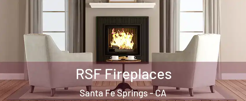  RSF Fireplaces Santa Fe Springs - CA