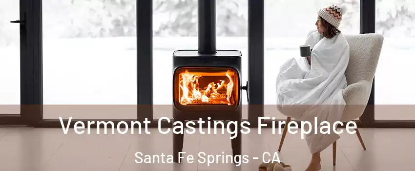  Vermont Castings Fireplace Santa Fe Springs - CA