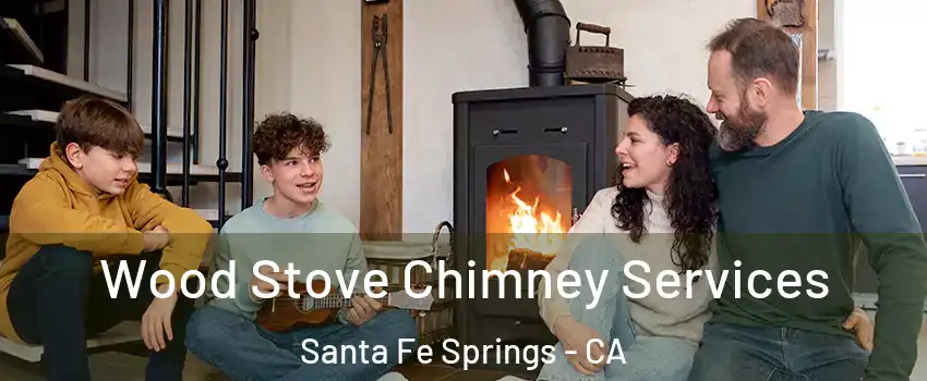  Wood Stove Chimney Services Santa Fe Springs - CA